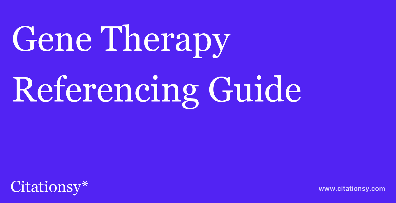 cite Gene Therapy  — Referencing Guide